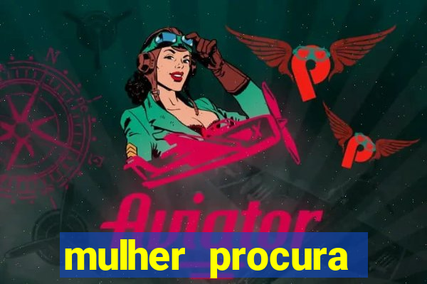 mulher procura homem vivalocal